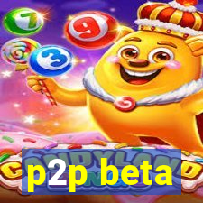 p2p beta